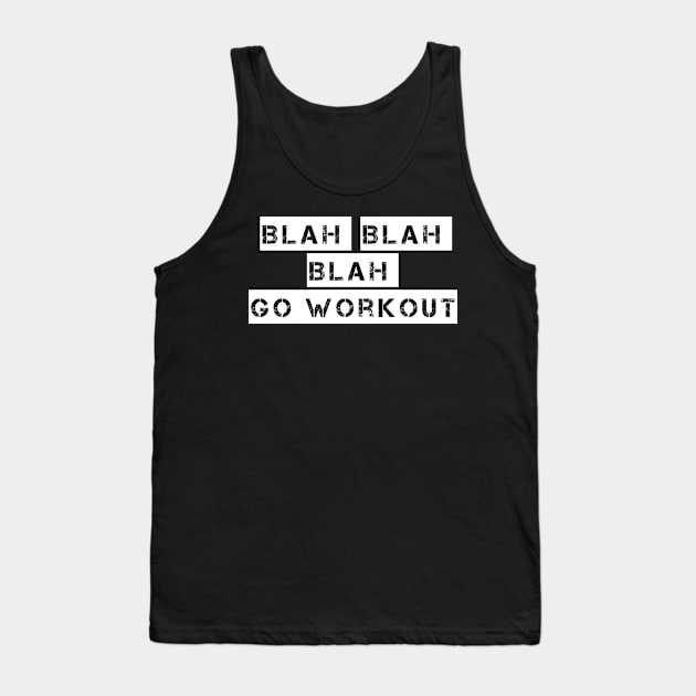 Blah Blah Blah Go Workout Sport Motivation Tank Top by XOZ